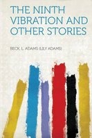 The Ninth Vibration and Other Stories (Paperback) - Beck L Adams Lily Adams Photo