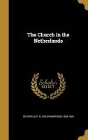 The Church in the Netherlands (Hardcover) - P H Peter Hampson 1854 Ditchfield Photo