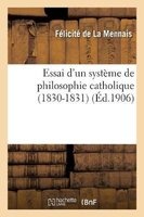 Essai D'Un Systeme de Philosophie Catholique (1830-1831) (French, Paperback) - De La Mennais F Photo
