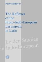 The Reflexes of the Proto-Indo-European Laryngeals in Latin (Hardcover) - Peter Schrijver Photo