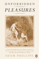 Unforbidden Pleasures (Paperback) - Adam Phillips Photo