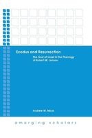 Exodus and Resurrection - The God of Israel in Theology of Robert W. Jenson (Paperback) - Andrew W Nicol Photo