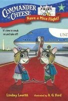 Commander in Cheese #3 - Have a Mice Flight! (Paperback) - Lindsey Leavitt Photo