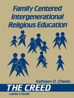 Family Centered Intergenerational Religious Education: The Creed; Leader's Guide (Paperback) - Kathleen O Chesto Photo