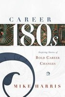 Career 180s - Inspiring Stories of Bold Career Changes (Paperback) - Mike Harris Photo