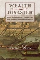 Wealth and Disaster - Atlantic Migrations from a Pyrenean Town in the Eighteenth and Nineteenth Centuries (Hardcover) - Pierre Force Photo