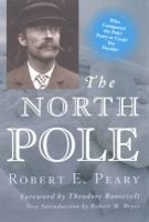 The North Pole - Its Discovery in 1909 Under the Auspices of the Peary Arctic Club (Paperback, New edition) - Robert Edwin Peary Photo