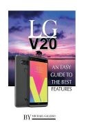 Lg V20 - An Easy Guide to the Best Features (Paperback) - Michael Galleso Photo