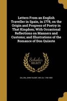 Letters from an English Traveller in Spain, in 1778, on the Origin and Progress of Poetry in That Kingdom; With Occasional Reflections on Manners and Customs; And Illustrations of the Romance of Don Quixote (Paperback) - John Talbot Sir Dillon Photo