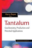 Tantalum - Geochemistry, Production & Potential Applications (Hardcover) - Harry Reyes Photo