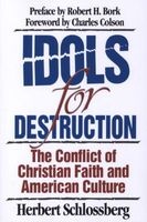 Idols for Destruction: The Conflict of Christian Faith and American Culture (Paperback, New ed) - Herbert Schlossberg Photo