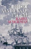 Duitser Aan Die Kaap, 1724 - 1765 - Die Lewe En Loopbaan Van Hendrik Schoeman (Afrikaans, English, Hardcover, illustrated edition) - K Schoeman Photo