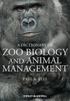 A Dictionary of Zoo Biology and Animal Management - A Guide to the Terminology Used in Zoo Biology, Animal Welfare, Wildlife Conservation and Livestock Production (Hardcover) - Paula Rees Photo