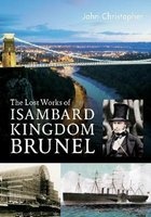 The Lost Works of Isambard Kingdom Brunel (Paperback) - John Christopher Photo