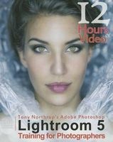 Tony Northrup's Adobe Photoshop Lightroom 5 Video Book Training for Photographers (Paperback) - Tony J Northrup Photo