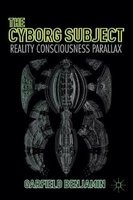 The Cyborg Subject 2016 - Reality, Consciousness, Parallax (Hardcover, 1st Ed. 2016) - Garfield Benjamin Photo