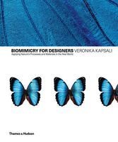 Biomimetics for Designers - Applying Nature's Processes & Materials in the Real World (Hardcover) - Veronika Kapsali Photo