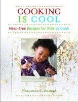 Cooking is Cool - Heat-Free Recipes for Kids to Cook (Paperback) - Marianne E Dambra Photo