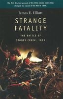 Strange Fatality - The Battle of Stoney Creek, 1813 (Paperback) - James E Elliott Photo