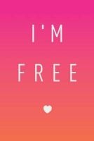 I'm Free - Inspirational Journal, Notebook, Diary, 6"x9" Lined Pages, 150 Pages (Paperback) - Creative Notebooks Photo