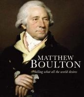 Matthew Boulton - Selling What All the World Desires (Hardcover) - Shena Mason Photo