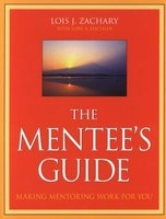 The Mentee's Guide - Making Mentoring Work for You (Paperback) - Lois J Zachary Photo