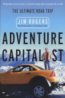 Adventure Capitalist - The Ultimate Roadtrip (Paperback) - Jim Rogers Photo