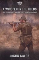 A Whisper in the Reeds - 'The Terrible Ones': South Africa's 32 Battalion at War (Paperback) - Justin Taylor Photo