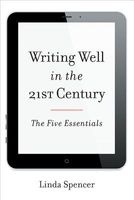 Writing Well in the 21st Century - The Five Essentials (Paperback) - Linda Spencer Photo