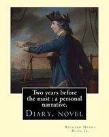Two Years Before the Mast - A Personal Narrative. By: . Illustrated By: E. Boyd Smith. (Smith, E. Boyd (Elmer Boyd), 1860-1943): Diary, Novel (Paperback) - Richard Henry Dana Jr Photo