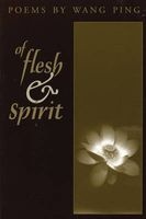 Of Flesh & Spirit - Poems / by . (Paperback, New) - Wang Ping Photo