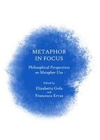 Metaphor in Focus: Philosophical Perspectives on Metaphor Use (Hardcover, 1st Unabridged) - Elisabetta Gola Photo