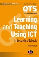 Learning and Teaching Using ICT in Secondary Schools (Paperback, New) - John Woollard Photo