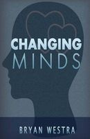 Changing Minds (Paperback) - Bryan Westra Photo