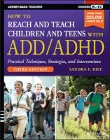 How to Reach and Teach Children and Teens with ADD/ADHD (Paperback, 3rd Revised edition) - Sandra F Rief Photo