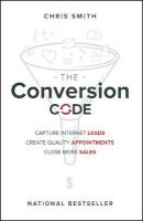 The Conversion Code - Capture Internet Leads, Create Quality Appointments, Close More Sales (Hardcover) - Chris Smith Photo