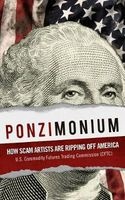 Ponzimonium - How Scam Artists are Ripping off America (Paperback) - U S Commodity Futures Tradi U S Commodity Futures Trading Commission Cftc Photo