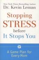 Stopping Stress Before it Stops You - A Game Plan for Every Mom (Paperback) - Kevin Leman Photo
