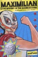 Maximilian & the Mystery of the Guardian Angel - A Bilingual Lucha Libre Thriller (English, Spanish, Paperback, None) - Xavier Garza Photo