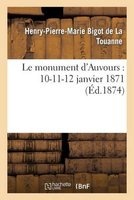 Le Monument D'Auvours: 10-11-12 Janvier 1871 (French, Paperback) - De La Touanne H P M Photo