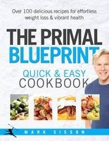 The Primal Blueprint Quick and Easy Cookbook - Over 100 Delicious Recipes for Effortless Weight Loss and Vibrant Health (Hardcover) - Mark Sisson Photo