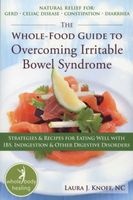 The Whole-Food Guide to Overcoming Irritable Bowel Syndrome - Strategies and Recipes for Eating Well with IBS, Indigestions and Other Digestive Disorders (Paperback) - Laura Knoff Photo