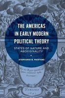 The Americas in Early Modern Political Theory - States of Nature and Aboriginality (Hardcover, 1st ed. 2016) - Stephanie B Martens Photo