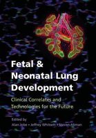 Fetal & Neonatal Lung Development - Clinical Correlates and Technologies for the Future (Hardcover) - Alan H Jobe Photo
