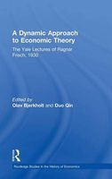 A Dynamic Approach to Economic Theory - The Yale Lectures of , 1930 (Hardcover) - Ragnar Frisch Photo