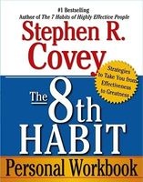 The 8th Habit Personal Workbook - Strategies to Take You from Effectiveness to Greatness (Paperback, 1st Free Press trade pbk. ed) - Stephen R Covey Photo