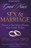 Good News about Sex & Marriage - Answers to Your Honest Questions about Catholic Teaching (Paperback, Revised) - Christopher West Photo
