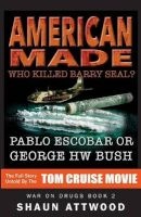 American Made - Who Killed Barry Seal? Pablo Escobar or George Hw Bush (Paperback) - Shaun Attwood Photo