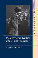 Max Weber in Politics and Social Thought - From Charisma to Canonization (Paperback) - Joshua Derman Photo