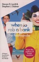 When to Rob a Bank - And 147 More Warped Suggestions and Well-Intentioned Rants from the Freakonomics Guys (Paperback) - Steven D Levitt Photo